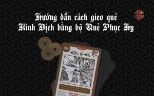 Hướng dẫn cách gieo quẻ Kinh Dịch bằng bộ Quẻ Phục Hy